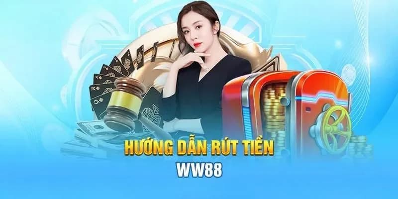 Hướng dẫn rút tiền ww88