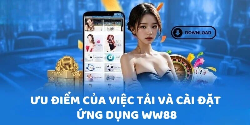 Lợi ích tải app ww88